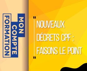 Nouveaux décrets CPF : Faisons le point